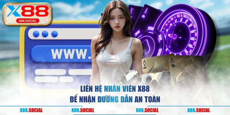 Liên hệ nhân viên X88 để nhận đường dẫn an toàn